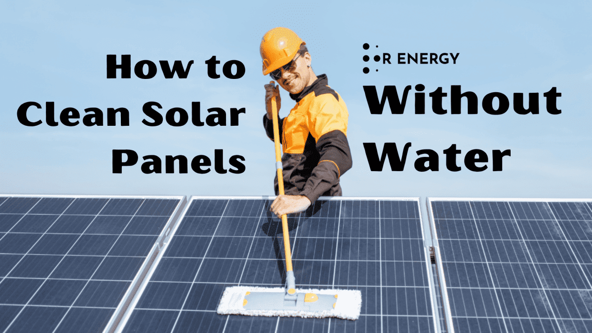 How to clean your Solar Panels without Water renergyinfo
