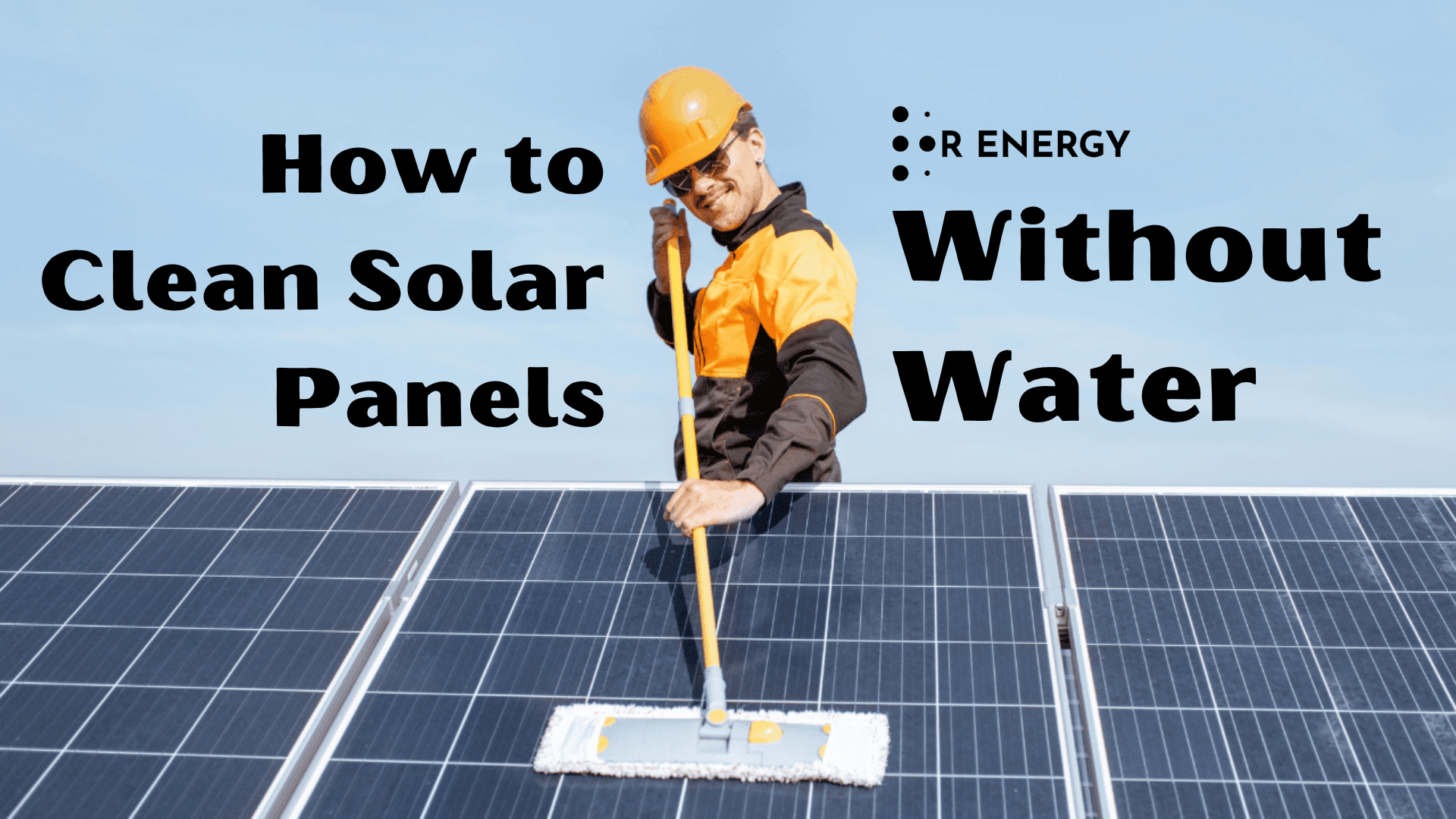 https://renergyinfo.com/how-to-clean-your-solar-panels-without-water/