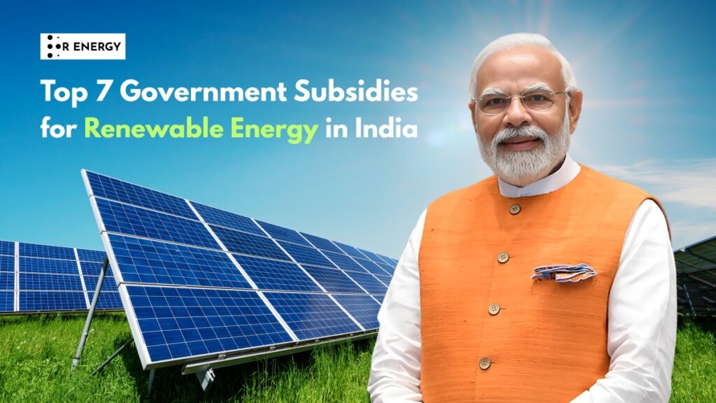 Top 7 Government Subsidies for Renewable Energy in India in 2025