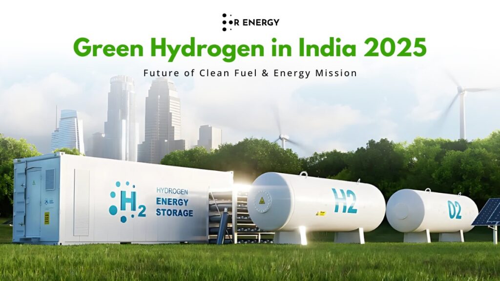 Green Hydrogen in India 2025: Future of Clean Fuel & Energy Mission